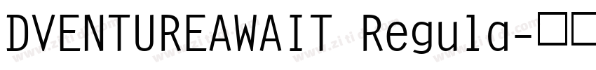 DVENTUREAWAIT Regula字体转换